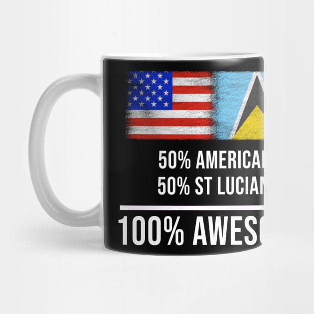 50% American 50% St Lucian 100% Awesome - Gift for St Lucian Heritage From St Lucia by Country Flags